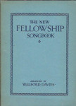 The new Fellowship Song Book / Walford Davies