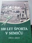 100 LET ŠPORTA V SEMIČU 1911 - 2011