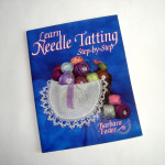 LEARN NEEDLE TATTING Step by Step,Barbara Foster (vozlana čipka)