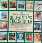 THE ENCYCLOPEDIA OF OIL PAINTING TECHNIQUES - GALTON