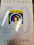 VSE V ZLATO 1976 - 1996 LOKOSTRELSKA ZVEZA SLOVENIJE
