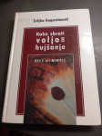 KAKO ZBRATI VOLJO ZA HUJŠANJE AUGOSTINČIČ LETO 2007 TEL 070 604 547