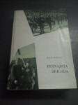 PETNAJSTA BRIGADA MILE PAVLIN LETO 1969 CENA 8,5 EUR TEL   070 604 547