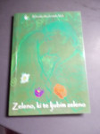 ZELENO KI TE LJUBIM ZELENO POEZIJA  LETO 2005 CENA 7,5 EUR