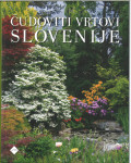 Čudoviti vrtovi Slovenije /  Alenka Gorza, Samo Jereb, Tomaž Vesel
