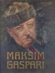 Maksim Gaspari : monografija / Stane Mikuž