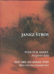 Tudi ti si angel. Ko govori duša / Janez Štros