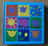 101 pot do sreče Louise L. Hay razkriva sto in eno pot, kako doseči