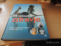 15 MINUT ZA ZDRAVJE VEČ AVTORJEV MLADINSKA KNJIGA 2009