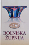 Bolniška župnija; 25 let