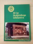 80 let škofjeloškega čebelarstva (Janez Mrak)