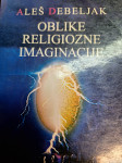 ALEŠ DEBELJAK OBLIKE RELIGIOZNE IMAGINACIJE