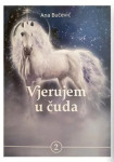 ANA BUČEVIĆ - VJERUJEM U ČUDA