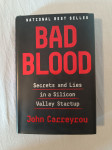 BAD BLOOD : Secrets and Lies in a Silicon Valley Startup