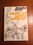BRANKA JURCA-RODIŠ SE SAMO ENKRAT