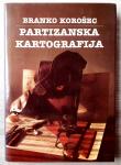 Branko Korošec PARTIZANSKA KARTOGRAFIJA