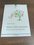 CARLO PETRINI DOBRO, ČISTO, PRAVEDNO NAČELA NOVE GASTRONOMIJE