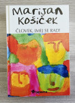 ČLOVEK, IMEJ SE RAD! Marijan Košiček