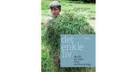 Det Enkle Liv - skidt på vejen mod selvforsyning  Frank Ladegaard Eric