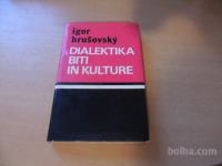 DIALEKTIKA BITI IN KULTURE I. HRUŠOVSKY SLOVENSKA MATICA 1981