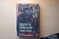DOLGA IN TEŽKA POT 1941-1945 F. ZALAZNIK LEON ZALOŽBA OBZORJA 1963