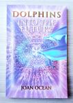 DOLPHINS INTO THE FUTURE Joan Ocean