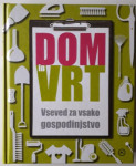 DOM IN VRT, VSEVED ZA VSAKO GOSPODINJSTVO