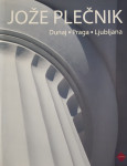 JOŽE PLEČNIK: DUNAJ, PRAGA, LJUBLJANA (Andrej Hrausky)