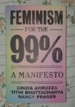 Feminism for the 99%: A Manifesto - Cinzia Arruzza, Nancy Fraser