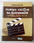 FILMSKA VZGOJA NA SLOVENSKEM : SPOMINI IN PRIČEVANJA 1955 -1980 Borčić