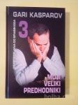Gari Kasparov : Moji veliki predhodniki 3