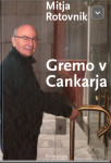 Gremo v Cankarja - Mitja Rotovnik