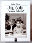Helga Gurtler JOJ, ŠOLA! RESNOST ŽIVLJENJA? MODRA ZBIRKA