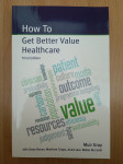 How to get better value healthcare-Muir Gray Ptt častim :)