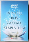 IN NAŠEL BOŠ ZAKLAD, KI SPI V TEBI Laurent Gounelle