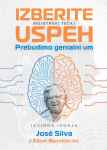 Izberite uspeh Prebudimo genialni um Ed Bernd Jr., José Silva Jr.