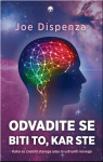 Joe Dispenza | Odvadite se biti to, kar ste