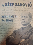 JOŽEF SAKOVIČ GRADITEL IN BUDITELJ