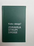 Kako deluje? ZDRAVILA STRUPI DROGE