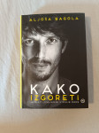 KAKO IZGORETI IN VZETI ŽIVLJENJE V SVOJE ROKE (Aljoša Bagola)