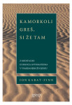 Kamorkoli greš, si že tam