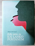KDO SEM IN KAJ LAHKO POSTANEM Piero Ferrucci