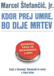 Kdor prej umre, bo dlje mrtev - Marcel Štefančič Jr.