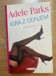Knjiga Adele Parks / Igra z ognjem