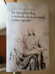 Knjiga Le kaj počne Bog v nebesih, ko je na zemlji toliko trpečih?
