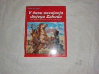 KNJIGA V ČASU OSVAJANJA DIVJEGA ZAHODA 1764-1901
