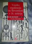 Knjiga : Vojaška organizacija na Slovenskem v 16. stoletju