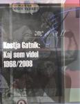 Kostja Gatnik, Kaj sem videl, 1968/2008