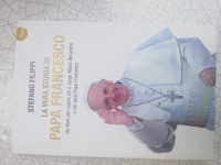 LA VERA STORIA DI PAPA FRANCESCO  - STEFANO FILIPPI