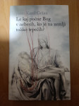 Le kaj počne Bog v nebesih, ko je na zemlji toliko trpečih-Karel Gržan